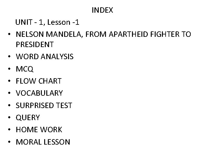INDEX • • • UNIT - 1, Lesson -1 NELSON MANDELA, FROM APARTHEID FIGHTER