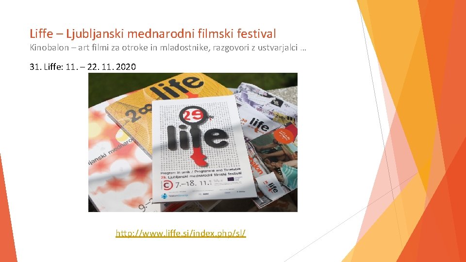 Liffe – Ljubljanski mednarodni filmski festival Kinobalon – art filmi za otroke in mladostnike,