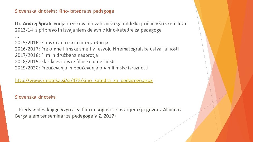 Slovenska kinoteka: Kino-katedra za pedagoge Dr. Andrej Šprah, vodja raziskovalno-založniškega oddelka prične v šolskem