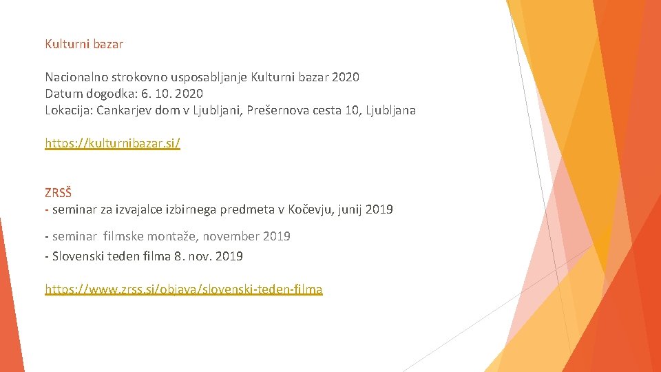 Kulturni bazar Nacionalno strokovno usposabljanje Kulturni bazar 2020 Datum dogodka: 6. 10. 2020 Lokacija: