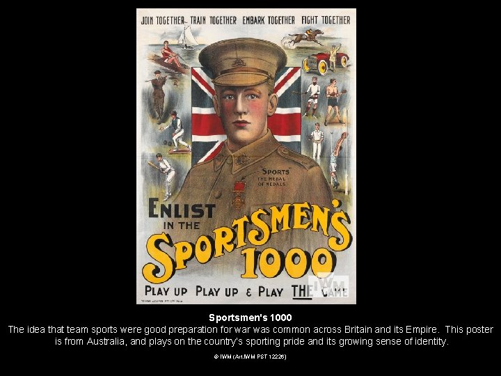 © IWM Sportsmen's 1000 The idea that team sports were good preparation for was