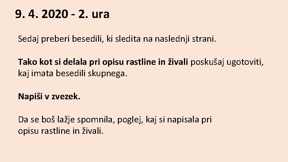 9. 4. 2020 - 2. ura Sedaj preberi besedili, ki sledita na naslednji strani.