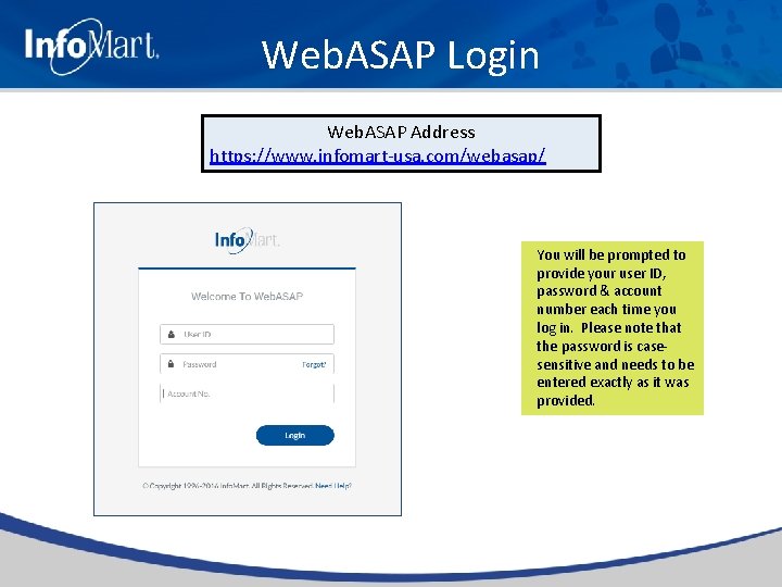 Web. ASAP Login Web. ASAP Address https: //www. infomart-usa. com/webasap/ You will be prompted