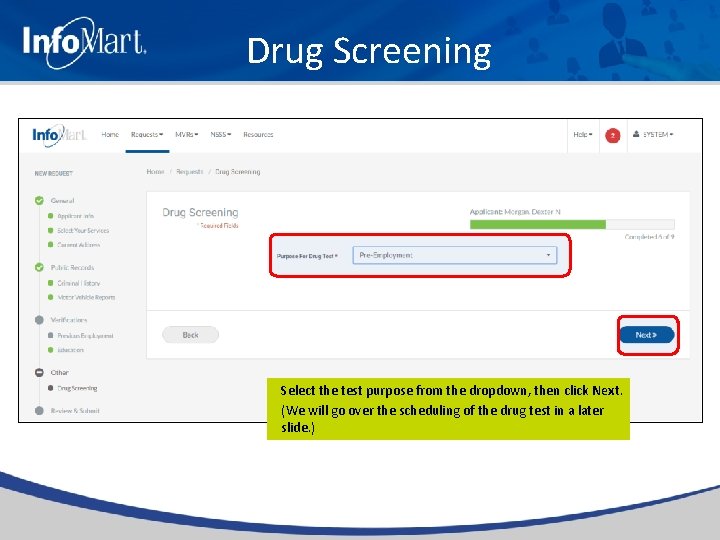 Drug Screening Select the test purpose from the dropdown, then click Next. (We will