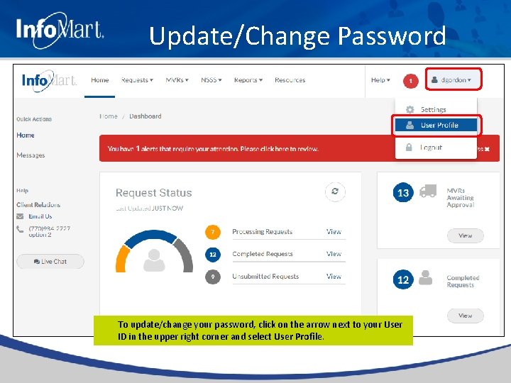 Update/Change Password To update/change your password, click on the arrow next to your User