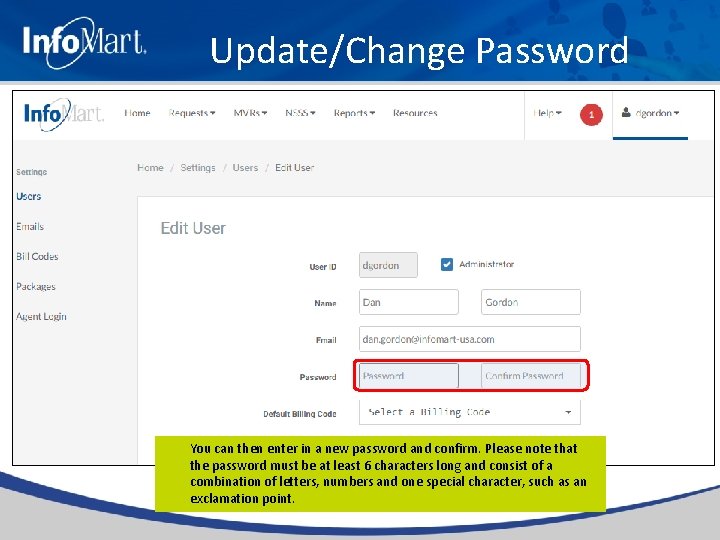 Update/Change Password You can then enter in a new password and confirm. Please note