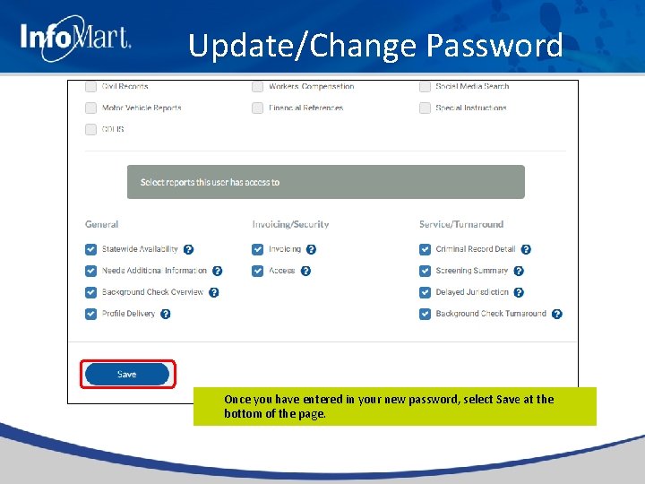 Update/Change Password Once you have entered in your new password, select Save at the