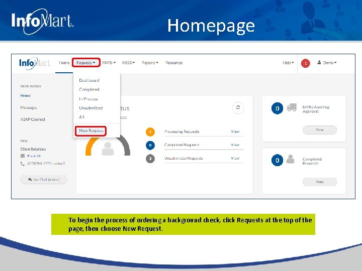Homepage To begin the process of ordering a background check, click Requests at the