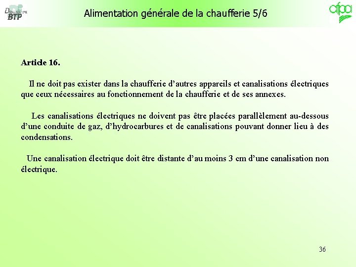 Alimentation générale de la chaufferie 5/6 Article 16. Il ne doit pas exister dans