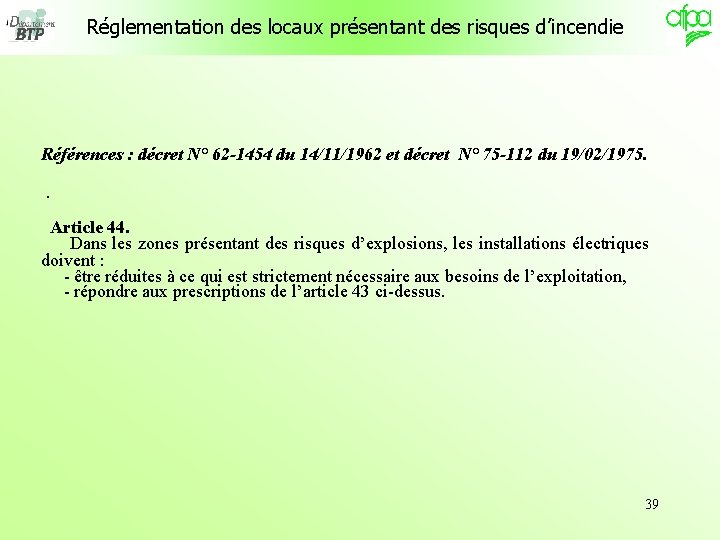 Réglementation des locaux présentant des risques d’incendie Références : décret N° 62 -1454 du