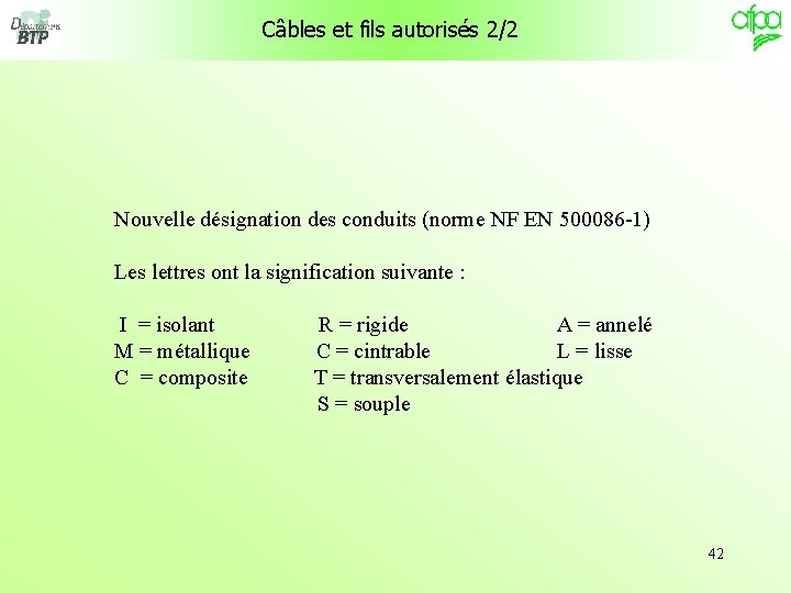 Câbles et fils autorisés 2/2 Nouvelle désignation des conduits (norme NF EN 500086 -1)