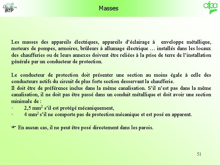 Masses Les masses des appareils électriques, appareils d’éclairage à enveloppe métallique, moteurs de pompes,