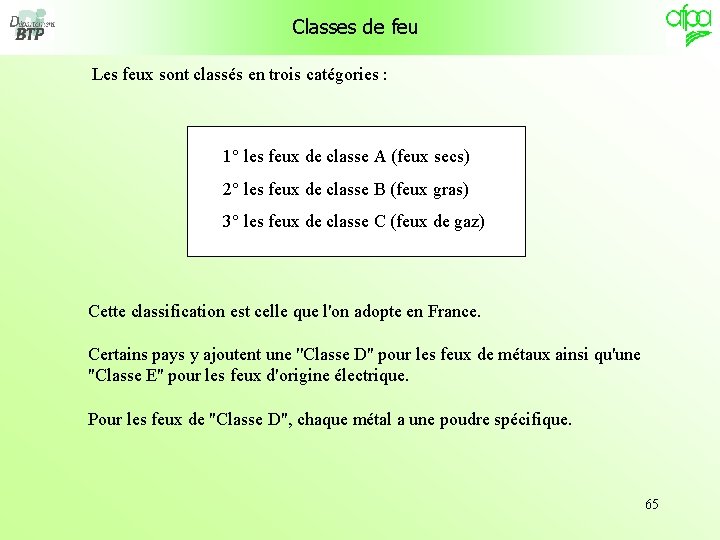 Classes de feu Les feux sont classés en trois catégories : 1° les feux