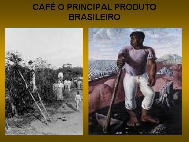 CAFÉ O PRINCIPAL PRODUTO BRASILEIRO 