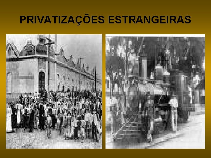 PRIVATIZAÇÕES ESTRANGEIRAS 
