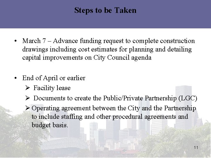 Steps to be Taken • March 7 – Advance funding request to complete construction