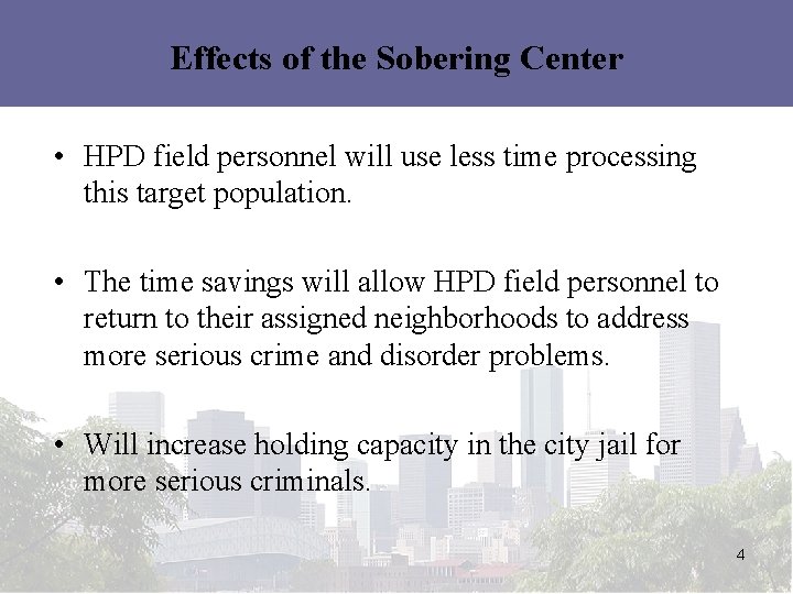 Effects of the Sobering Center • HPD field personnel will use less time processing