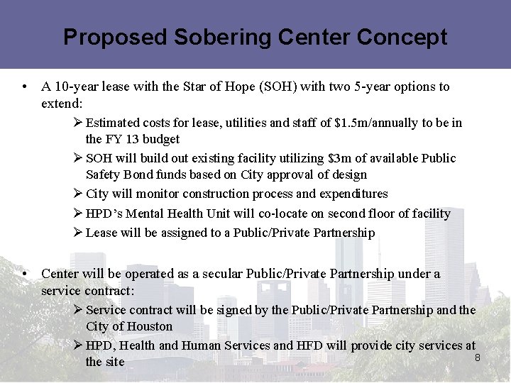 Proposed Sobering Center Concept • A 10 -year lease with the Star of Hope