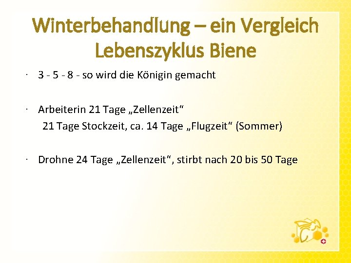 Winterbehandlung – ein Vergleich Lebenszyklus Biene · 3 - 5 - 8 - so