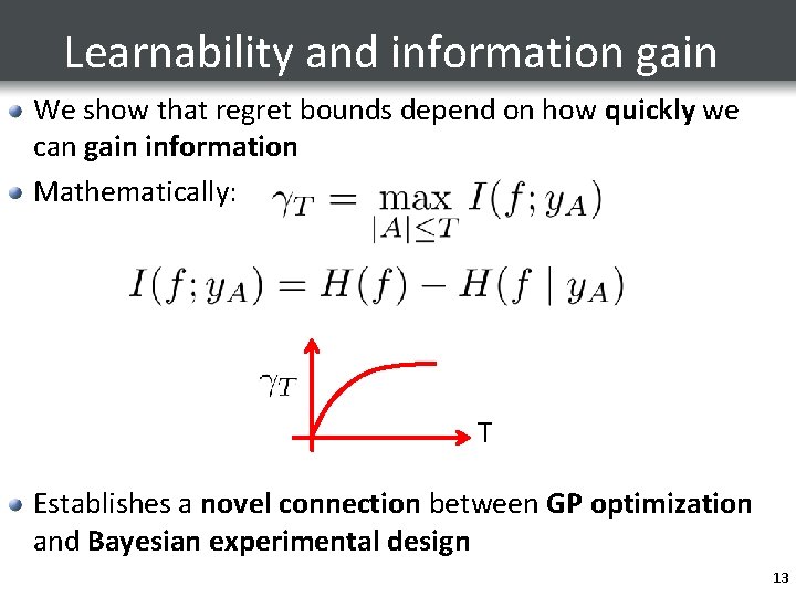 Learnability and information gain We show that regret bounds depend on how quickly we