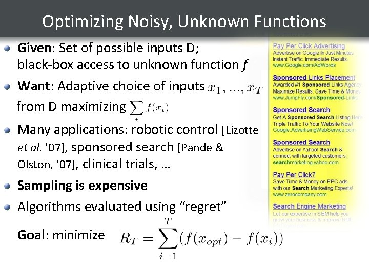 Optimizing Noisy, Unknown Functions Given: Set of possible inputs D; black-box access to unknown