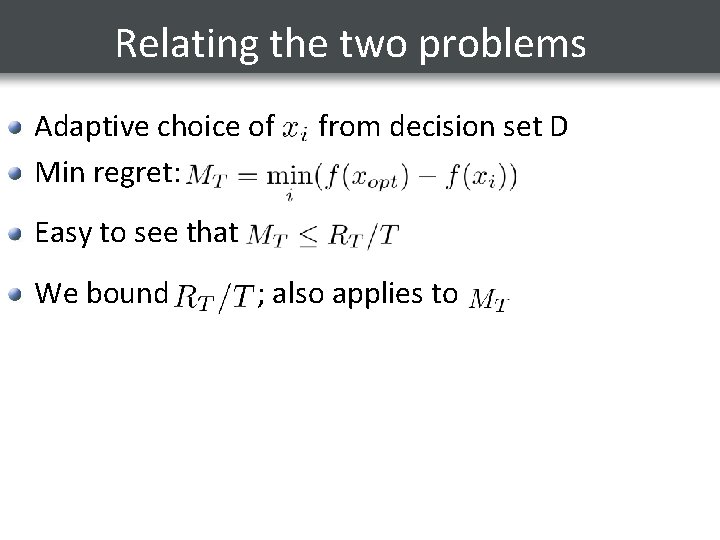 Relating the two problems Adaptive choice of Min regret: from decision set D Easy