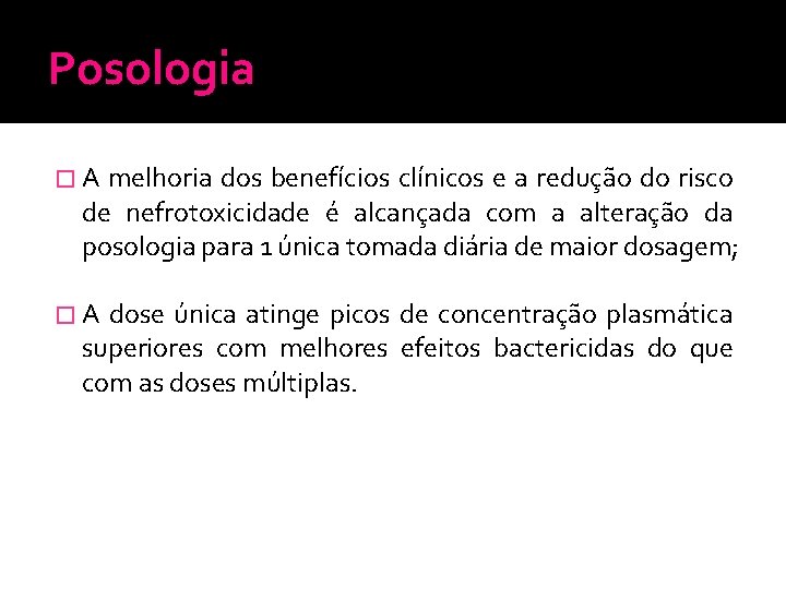 Posologia � A melhoria dos benefícios clínicos e a redução do risco de nefrotoxicidade