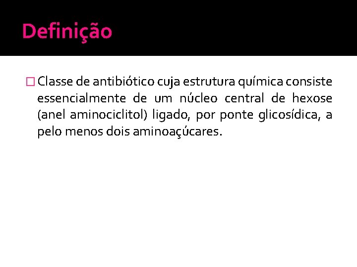 Definição � Classe de antibiótico cuja estrutura química consiste essencialmente de um núcleo central