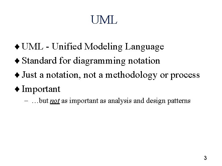 UML ¨ UML - Unified Modeling Language ¨ Standard for diagramming notation ¨ Just