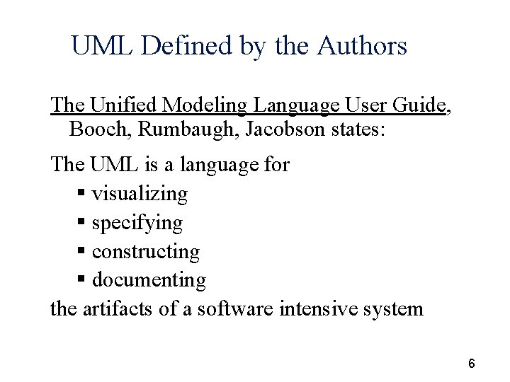 UML Defined by the Authors The Unified Modeling Language User Guide, Booch, Rumbaugh, Jacobson