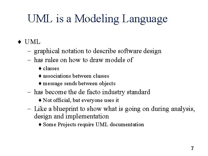 UML is a Modeling Language ¨ UML - graphical notation to describe software design