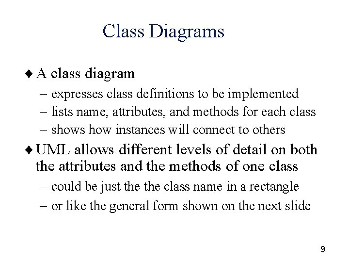 Class Diagrams ¨ A class diagram - expresses class definitions to be implemented -