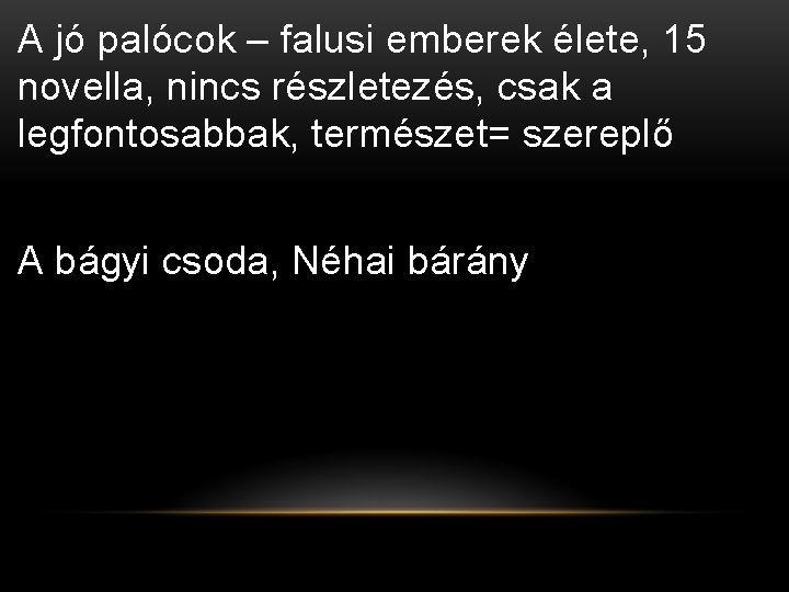 A jó palócok – falusi emberek élete, 15 novella, nincs részletezés, csak a legfontosabbak, A jó palócok – falusi emberek élete, 15 novella, nincs részletezés, csak a legfontosabbak,