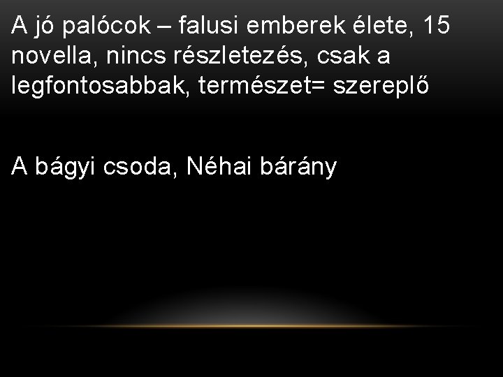 A jó palócok – falusi emberek élete, 15 novella, nincs részletezés, csak a legfontosabbak,