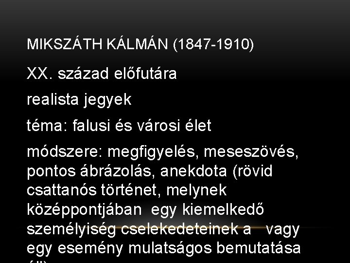 MIKSZÁTH KÁLMÁN (1847 -1910) XX. század előfutára realista jegyek téma: falusi és városi élet MIKSZÁTH KÁLMÁN (1847 -1910) XX. század előfutára realista jegyek téma: falusi és városi élet