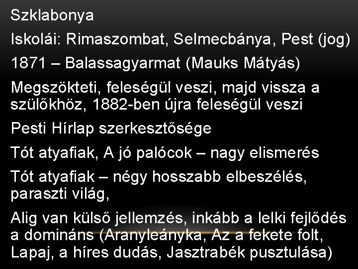 Szklabonya Iskolái: Rimaszombat, Selmecbánya, Pest (jog) 1871 – Balassagyarmat (Mauks Mátyás) Megszökteti, feleségül veszi, Szklabonya Iskolái: Rimaszombat, Selmecbánya, Pest (jog) 1871 – Balassagyarmat (Mauks Mátyás) Megszökteti, feleségül veszi,