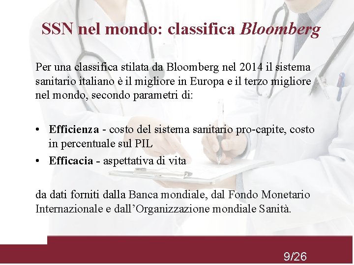 SSN nel mondo: classifica Bloomberg Per una classifica stilata da Bloomberg nel 2014 il