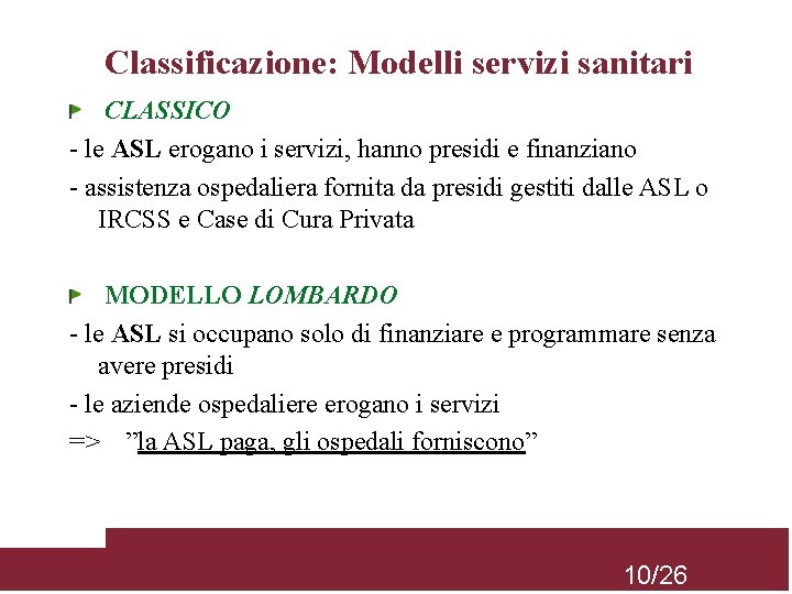 Classificazione: Modelli servizi sanitari CLASSICO - le ASL erogano i servizi, hanno presidi e