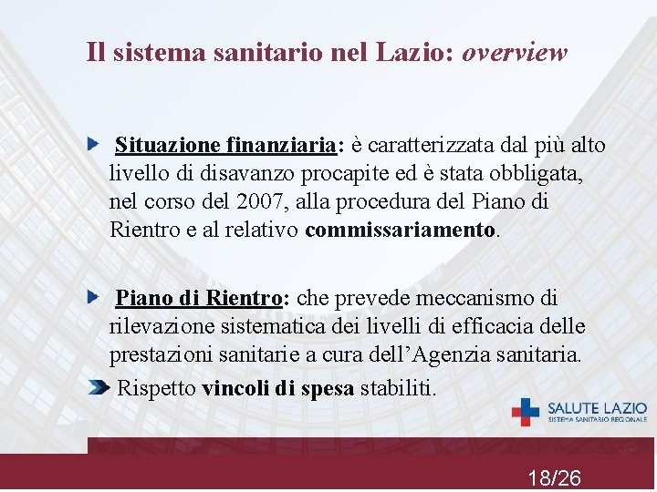 Il sistema sanitario nel Lazio: overview Situazione finanziaria: è caratterizzata dal più alto livello