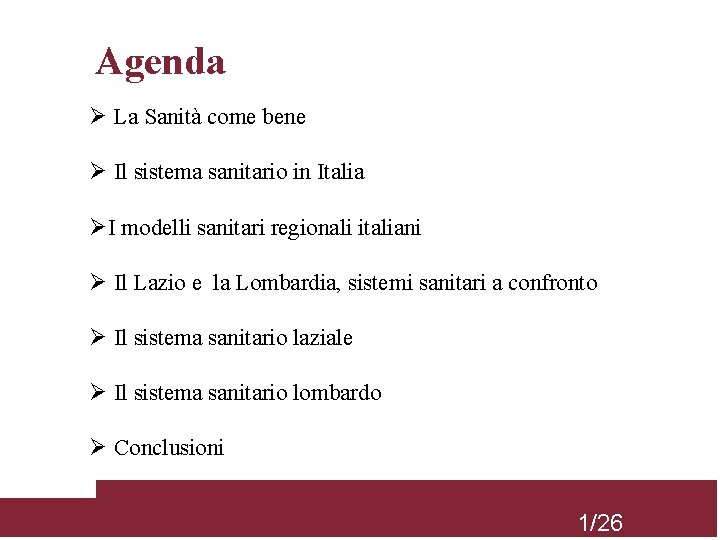 Agenda La Sanità come bene Il sistema sanitario in Italia I modelli sanitari regionali