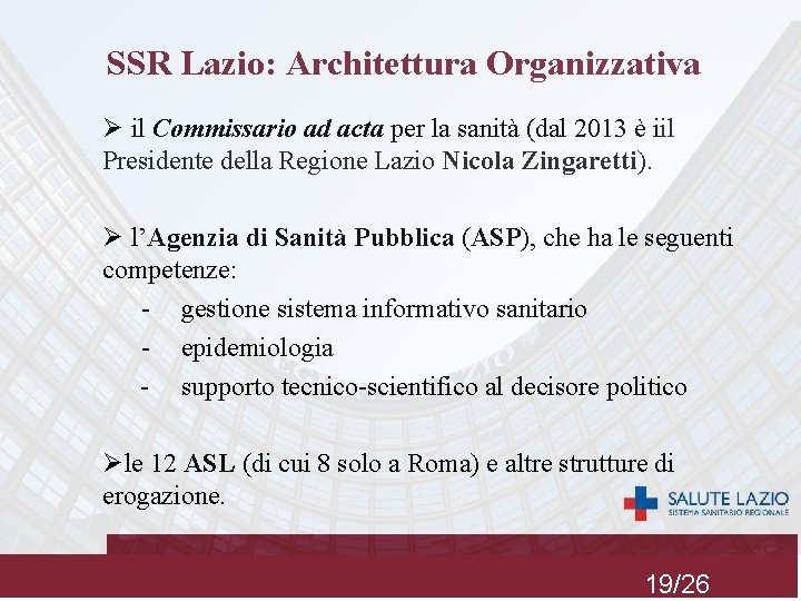 SSR Lazio: Architettura Organizzativa il Commissario ad acta per la sanità (dal 2013 è