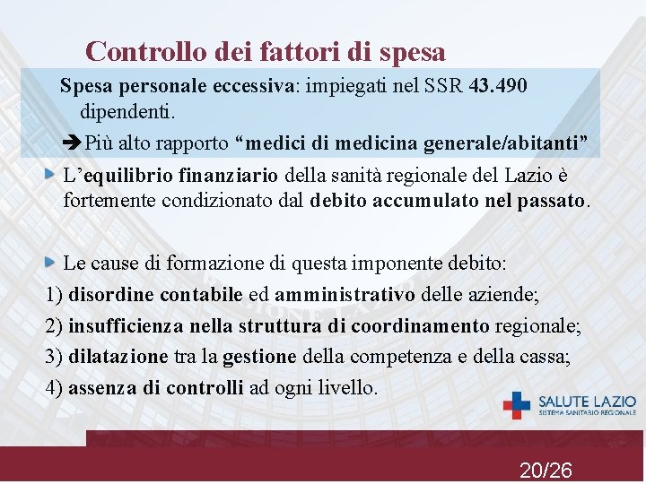 Controllo dei fattori di spesa Spesa personale eccessiva: impiegati nel SSR 43. 490 dipendenti.