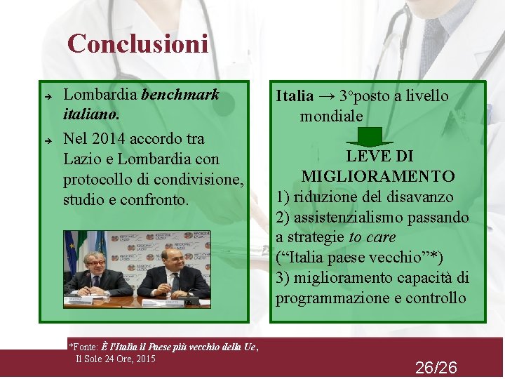 Conclusioni Lombardia benchmark italiano. Nel 2014 accordo tra Lazio e Lombardia con protocollo di