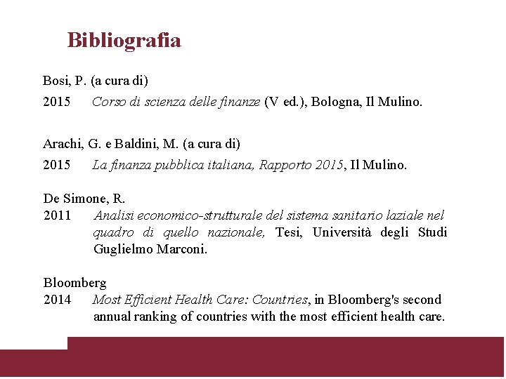 Bibliografia Bosi, P. (a cura di) 2015 Corso di scienza delle finanze (V ed.