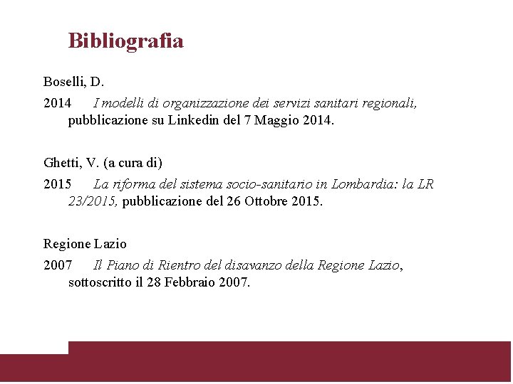 Bibliografia Boselli, D. 2014 I modelli di organizzazione dei servizi sanitari regionali, pubblicazione su