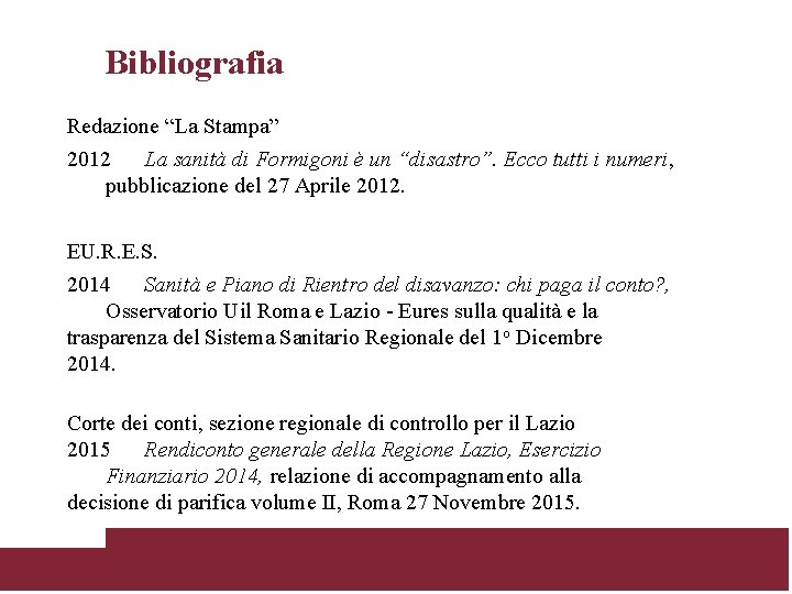 Bibliografia Redazione “La Stampa” 2012 La sanità di Formigoni è un “disastro”. Ecco tutti