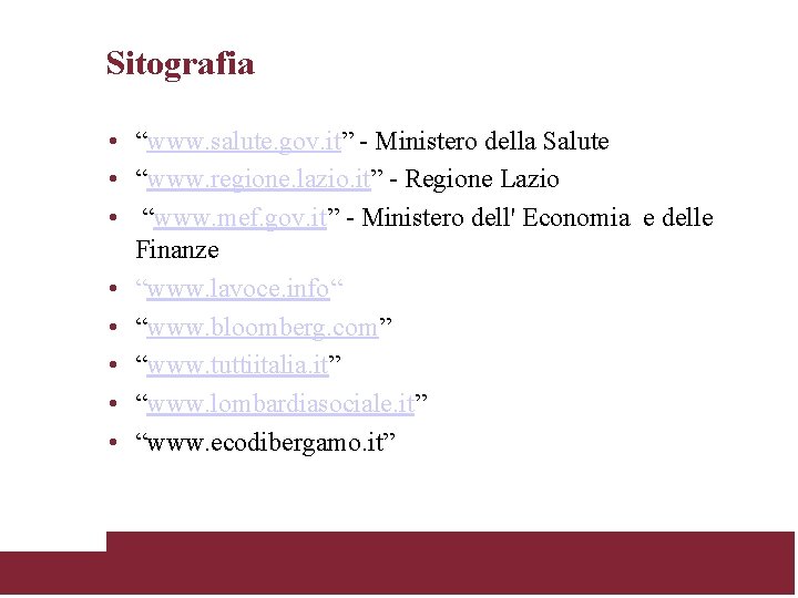 Sitografia • “www. salute. gov. it” - Ministero della Salute • “www. regione. lazio.