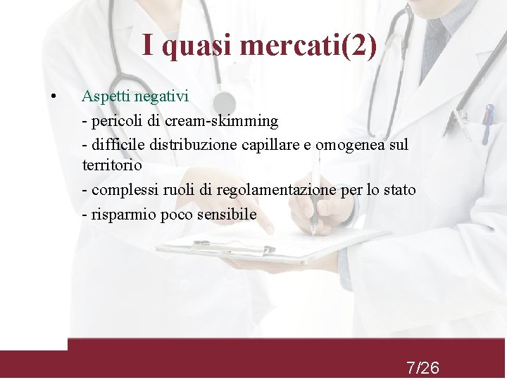 I quasi mercati(2) • Aspetti negativi - pericoli di cream-skimming - difficile distribuzione capillare