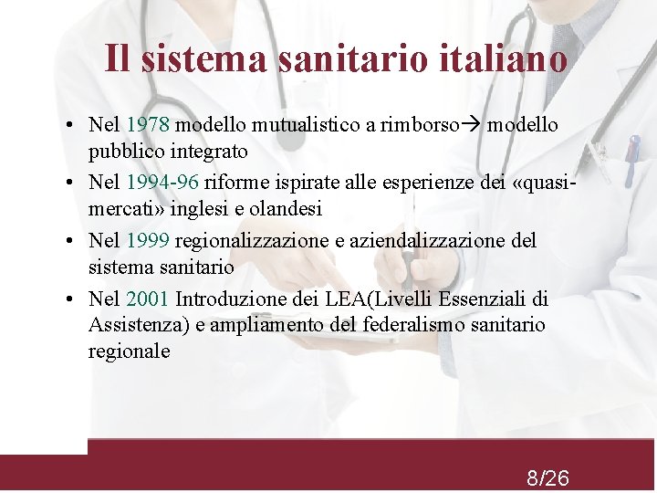 Il sistema sanitario italiano • Nel 1978 modello mutualistico a rimborso modello pubblico integrato
