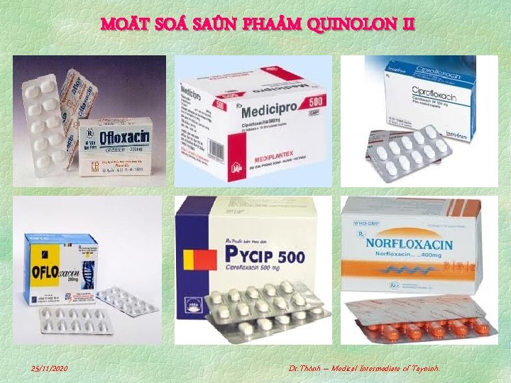 MOÄT SOÁ SAÛN PHAÅM QUINOLON II 25/11/2020 Dr. Thònh – Medical Intermediate of Tayninh.